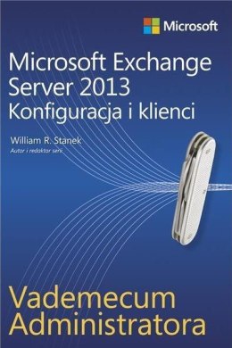 Microsoft Exchange Server 2013. Konfiguracja i ...