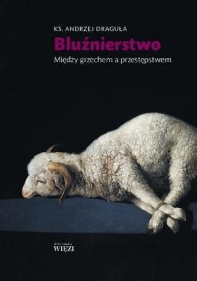 Bluźnierstwo między grzechem a przestępstwem Bluźnierstwo między grzechem a przestępstwem
