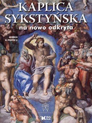 Kaplica sykstyńska na nowo odkryta Kaplica sykstyńska na nowo odkryta