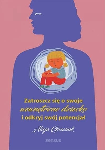 Zatroszcz się o swoje wewnętrzne dziecko... Zatroszcz się o swoje wewnętrzne dziecko...