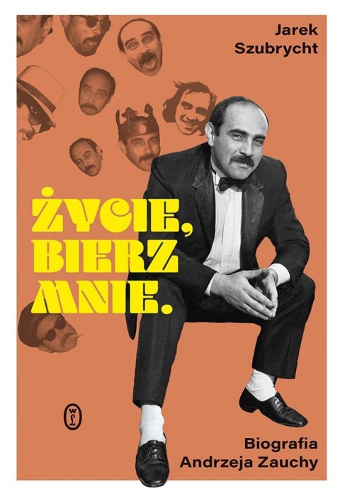 Życie, bierz mnie. Biografia Andrzeja Zauchy Życie, bierz mnie. Biografia Andrzeja Zauchy