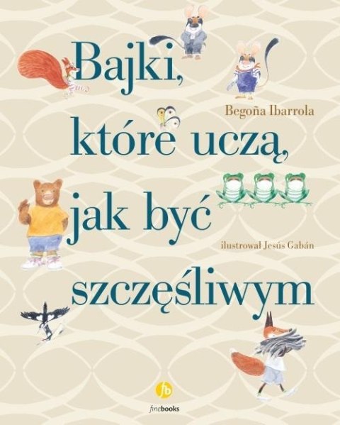 Bajki, które uczą, jak być szczęśliwym Bajki, które uczą, jak być szczęśliwym