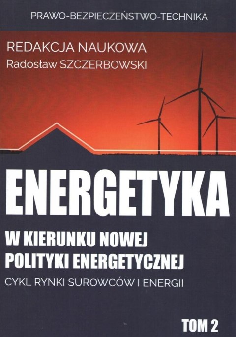 Energetyka w kierunku nowej polityki... T.2 Energetyka w kierunku nowej polityki... T.2
