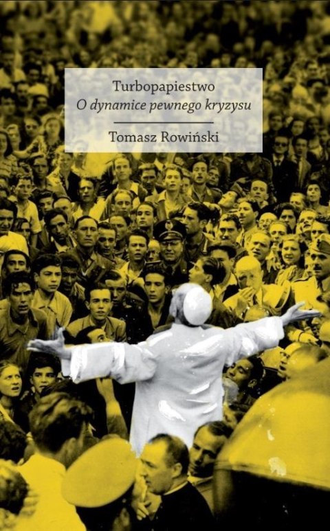 Turbopapiestwo. O dynamice pewnego kryzysu Turbopapiestwo. O dynamice pewnego kryzysu