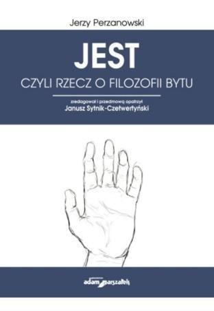 JEST czyli rzecz o filozofii bytu JEST czyli rzecz o filozofii bytu