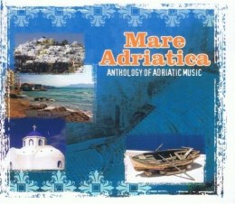 Mare Adriatica. Anthology Of Adriatic Music CD