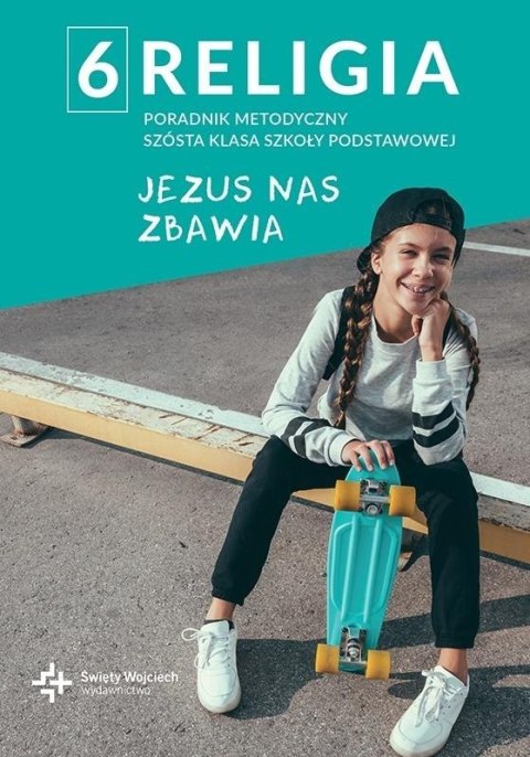 Poradnik metodyczny SP 6 Jezus nas zbawia Poradnik metodyczny SP 6 Jezus nas zbawia
