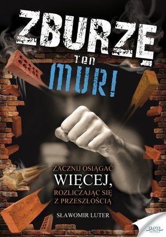 Zburzę ten mur! Zburzę ten mur!