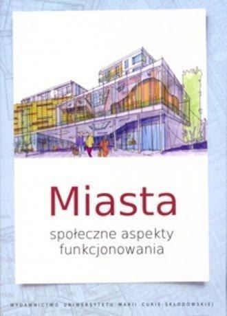 Miasta. Społeczne aspekty funkcjonowania Miasta. Społeczne aspekty funkcjonowania