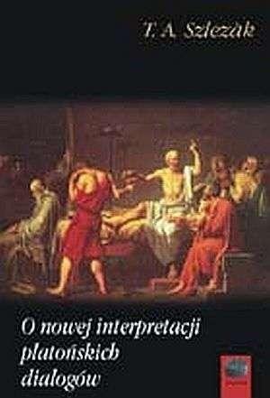 O nowej interpretacji platońskich dialogów O nowej interpretacji platońskich dialogów