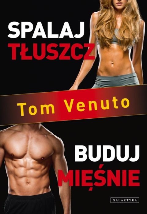 Spalaj tłuszcz, buduj mięśnie Spalaj tłuszcz, buduj mięśnie