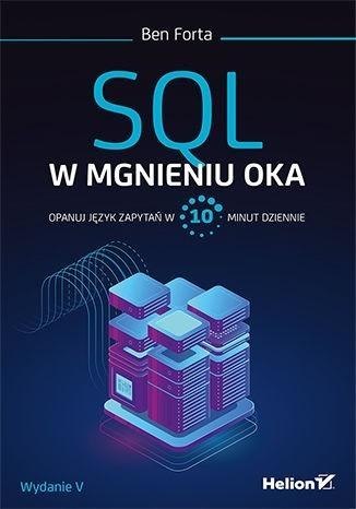 SQL w mgnieniu oka. Opanuj język zapytań w 10 min SQL w mgnieniu oka. Opanuj język zapytań w 10 min