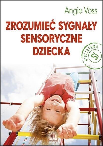 Zrozumieć sygnały sensoryczne dziecka Zrozumieć sygnały sensoryczne dziecka