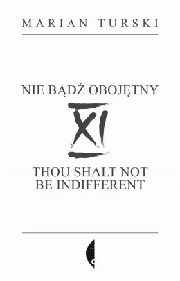 XI Nie bądź obojętny. XI Thou shalt not be..