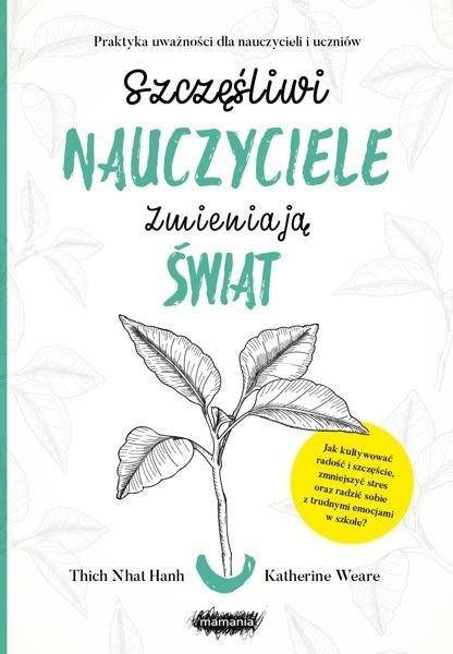 Szczęśliwi nauczyciele zmieniają świat Szczęśliwi nauczyciele zmieniają świat