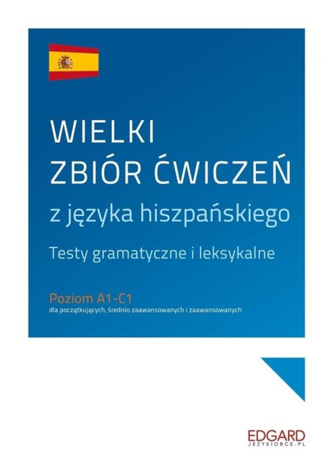 Wielki zbiór ćwiczeń z języka hiszpańskiego Wielki zbiór ćwiczeń z języka hiszpańskiego