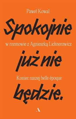 Spokojnie już nie będzie. Koniec naszej belle epoq