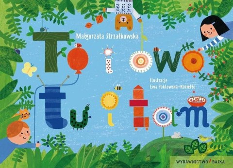 To i owo tu i tam. Pierwsza książka małego dziecka To i owo tu i tam. Pierwsza książka małego dziecka