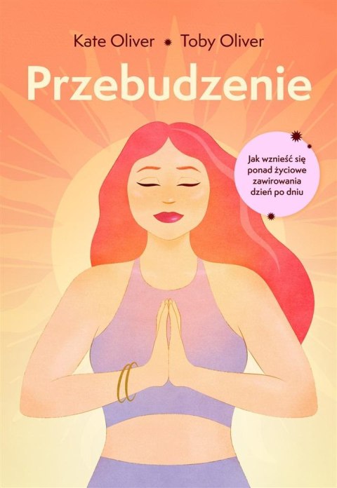 Przebudzenie. Jak wznieść się ponad życiowe... Przebudzenie. Jak wznieść się ponad życiowe...