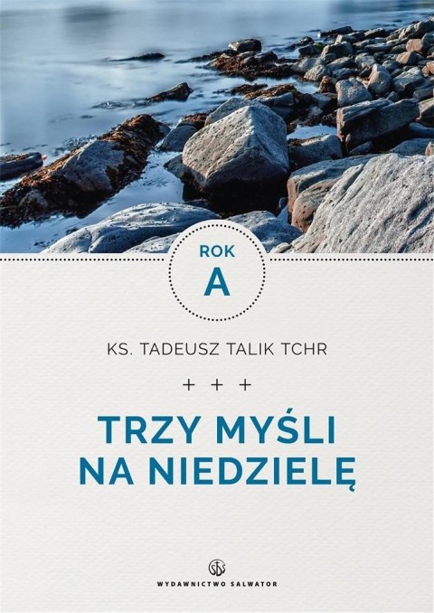 Trzy myśli na niedzielę. Rok A Trzy myśli na niedzielę. Rok A