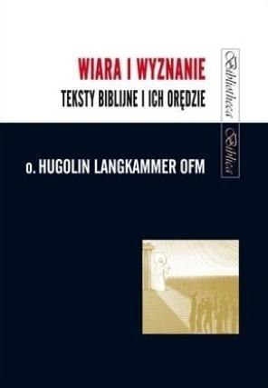 Wiara i wyznanie. Teksty biblijne i ich orędzie