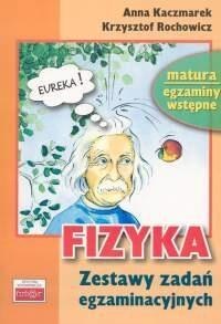Fizyka. Zestawy zadań egzaminacyjnych Fizyka. Zestawy zadań egzaminacyjnych