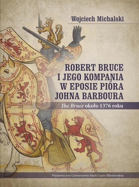 Robert Bruce i jego kompania w eposie pióra.. Robert Bruce i jego kompania w eposie pióra..
