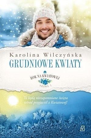 Rok na Kwiatowej T.8 Grudniowe kwiaty Rok na Kwiatowej T.8 Grudniowe kwiaty