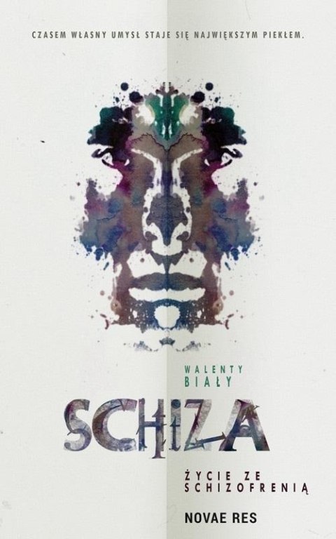 Schiza. Życie ze schizofrenią Schiza. Życie ze schizofrenią
