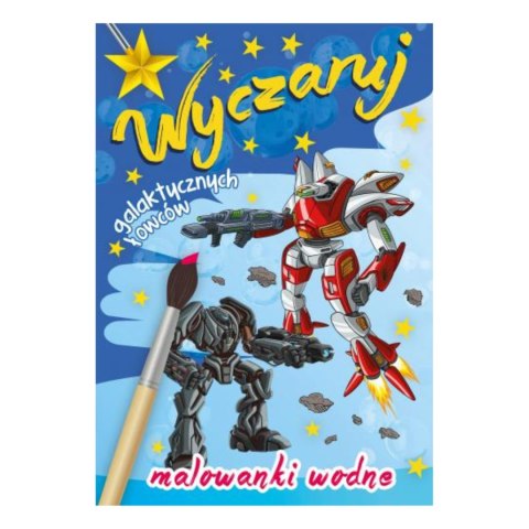 WYCZARUJ GALAKTYCZNYCH ŁOWCÓW. MALOWANKI WODNE WYCZARUJ GALAKTYCZNYCH ŁOWCÓW. MALOWANKI WODNE
