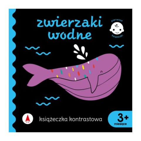 ZWIERZAKI WODNE. KSIĄŻECZKA KONTRASTOWA ZWIERZAKI WODNE. KSIĄŻECZKA KONTRASTOWA