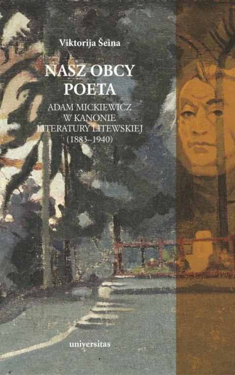 Nasz obcy poeta. Adam Mickiewicz w kanonie.. Nasz obcy poeta. Adam Mickiewicz w kanonie..