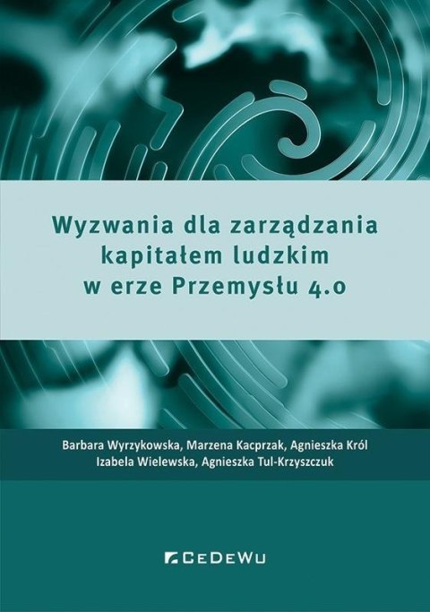 Wyzwania dla zarządzania kapitałem ludzkim 4.0 Wyzwania dla zarządzania kapitałem ludzkim 4.0