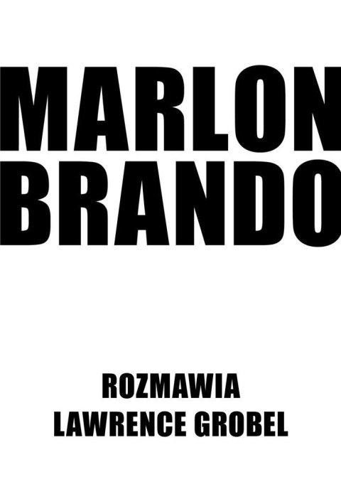 Marlon Brando Rozmawia Lawrence Grobel Marlon Brando Rozmawia Lawrence Grobel