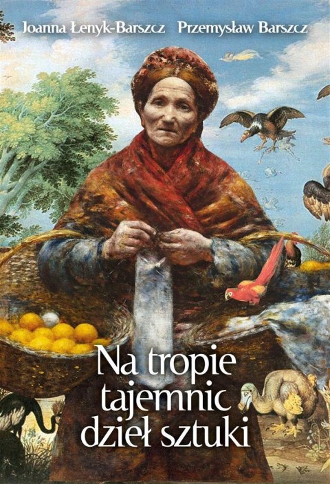 Na tropie tajemnic dzieł sztuki Na tropie tajemnic dzieł sztuki