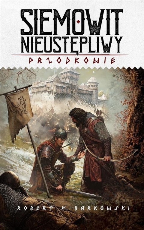 Przodkowie T.3 Siemowit Nieustępliwy Przodkowie T.3 Siemowit Nieustępliwy