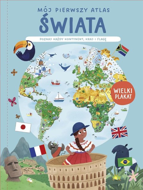 Mój pierwszy atlas świata. Poznaj każdy kontynent. Mój pierwszy atlas świata. Poznaj każdy kontynent.