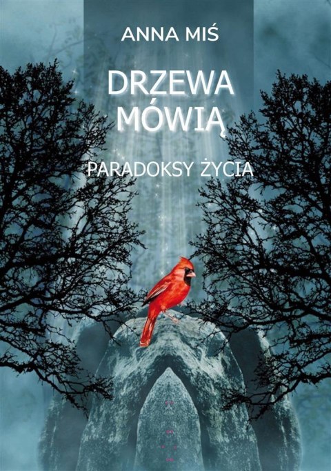 Drzewa mówią. Paradoksy życia Drzewa mówią. Paradoksy życia