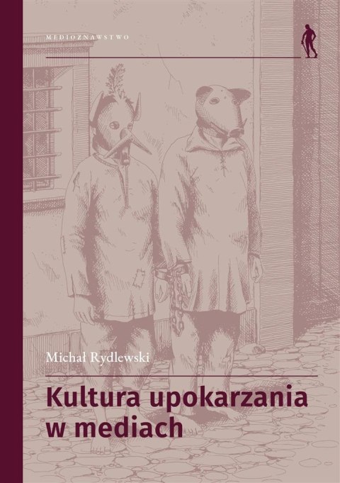 Kultura upokarzania w mediach. Zbiór artykułów Kultura upokarzania w mediach. Zbiór artykułów