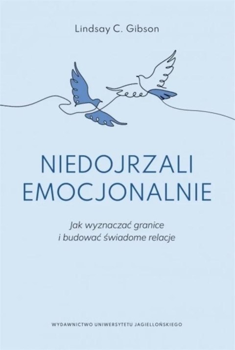 Niedojrzali emocjonalnie. Jak wyznaczać granice... Niedojrzali emocjonalnie. Jak wyznaczać granice...