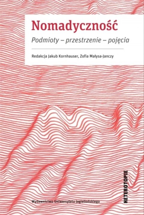 Nomadyczność. Podmioty - przestrzenie - pojęcia Nomadyczność. Podmioty - przestrzenie - pojęcia