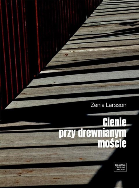 Cienie przy drewnianym moście Cienie przy drewnianym moście