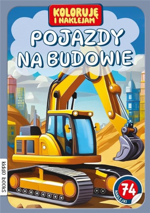 Koloruję i naklejam, Pojazdy na budowie Koloruję i naklejam, Pojazdy na budowie