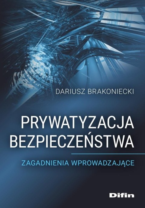 Prywatyzacja bezpieczeństwa Prywatyzacja bezpieczeństwa