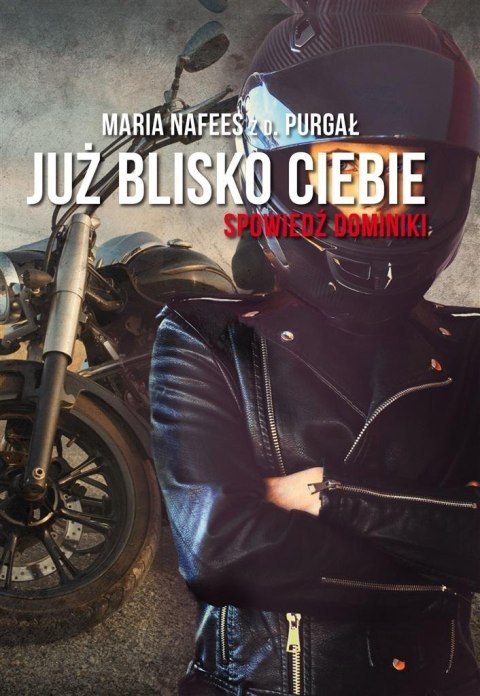 Już blisko Ciebie. Spowiedź Dominiki Już blisko Ciebie. Spowiedź Dominiki