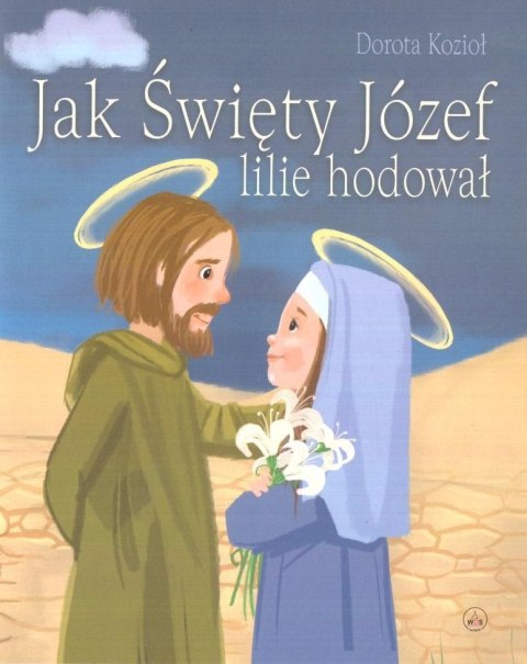 Jak Święty Józef lilie hodował Jak Święty Józef lilie hodował