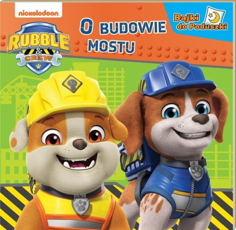 Rubble and crew. Bajki do poduszki. O budowie... Rubble and crew. Bajki do poduszki. O budowie...