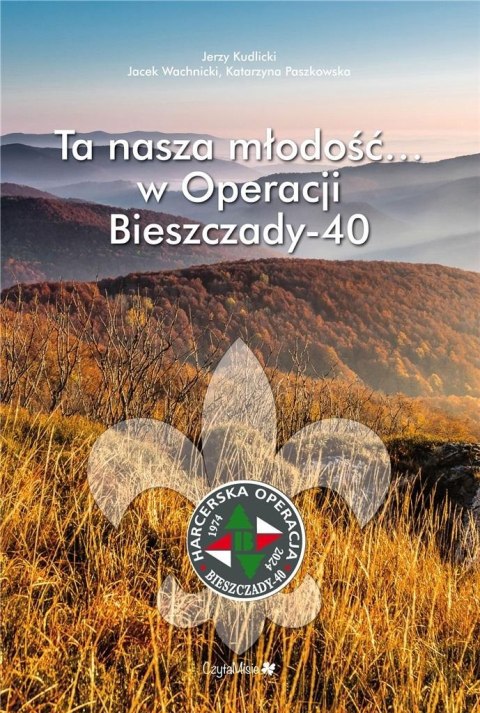 Ta nasza młodość... w Operacji Bieszczady-40 Ta nasza młodość... w Operacji Bieszczady-40