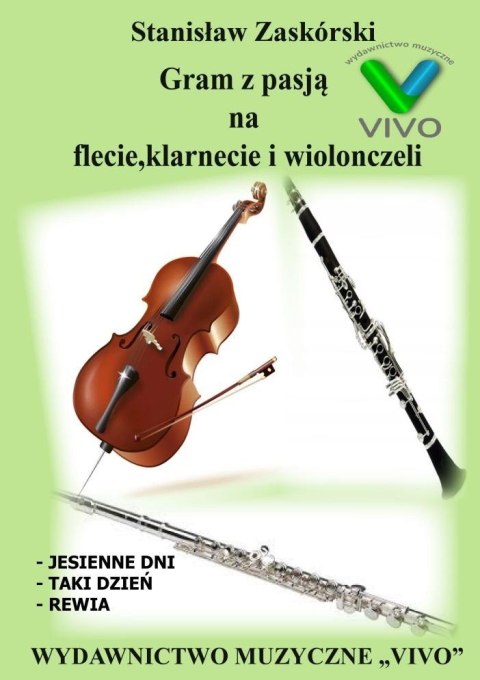Gram z pasją na flecie, klarnecie i wiolonczeli Gram z pasją na flecie, klarnecie i wiolonczeli