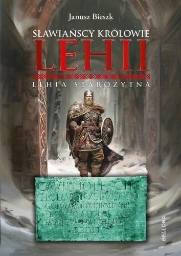 Sławiańscy Królowie Lehii. Lehia starożytna Sławiańscy Królowie Lehii. Lehia starożytna